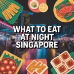 7 Best Supper Choices in Singapore After Dark